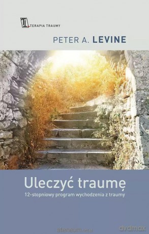 Uleczyć traumę - Peter A. Levine [KSIĄŻKA]