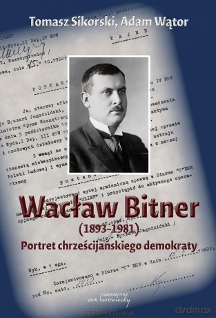 Wacław Bitner (1893-1981). Portret.. - Tomasz Sikorski, Adam Wątor [KSIĄŻKA]