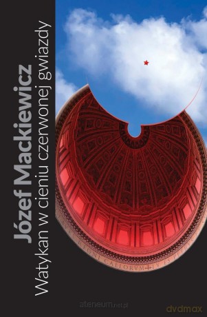 Watykan w cieniu czerwonej gwiazdy - Józef Mackiewicz [KSIĄŻKA]