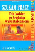 Szukam pracy dla kobiet ze średnim wykształceniem - Ewa Stacewicz [KSIĄŻKA]