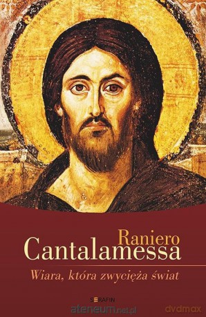 Wiara, która zwycięża świat w.3 - Raniero Cantalamessa [KSIĄŻKA]
