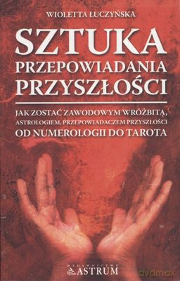 Sztuka przepowiadania przyszłości - Wioletta Łuczyńska [KSIĄŻKA]