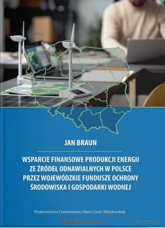 Wsparcie finansowe produkcji energii ze źródeł... - Jan Braun [KSIĄŻKA]