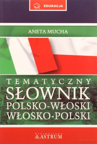 Słownik tematyczny polsko-włoski i włosko-polski + cd - Aneta Mucha [KSIĄŻKA]