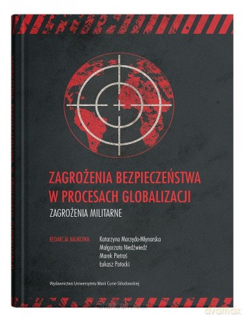 Zagrożenia bezpieczeństwa w procesach globalizacji [KSIĄŻKA]