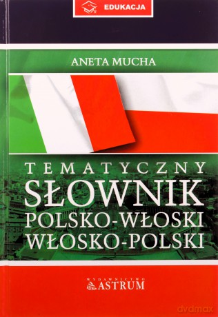 Słownik tematyczny polsko-włoski włosko-polski + cd tw - Aneta Mucha [KSIĄŻKA]