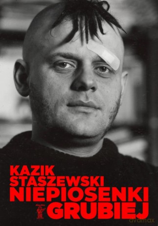 Niepiosenki. Grubiej - Kazik Staszewski [KSIĄŻKA]