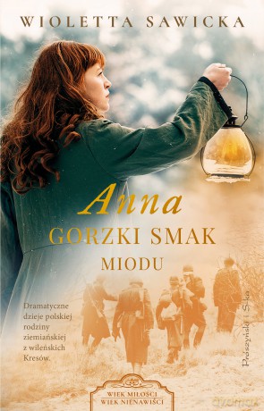 Anna. Gorzki smak miodu. Wiek miłości, wiek nienawiści - Wioletta Sawicka [KSIĄŻKA]