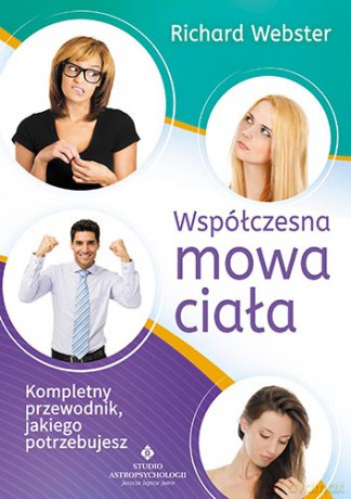 Współczesna mowa ciała kompletny przewodnik jakiego potrzebujesz - Richard Webster [KSIĄŻKA]