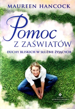 Pomoc z zaświatów duchy bliskich w służbie żyjących - Maureen Hancock [KSIĄŻKA]
