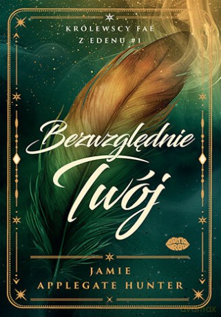 Bezwzględnie Twój. Królewscy FAE z Edenu (Tom 1) - Jamie Applegate Hunter [KSIĄŻKA]
