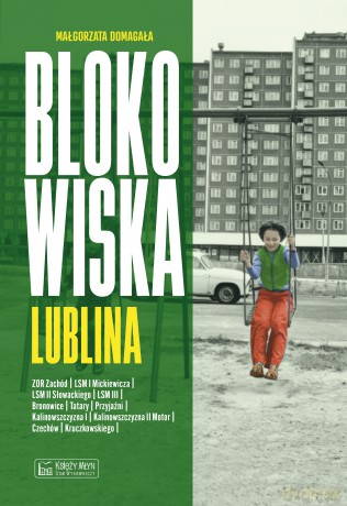 Blokowiska Lublina. Blokowiska - Małgorzata Domagała [KSIĄŻKA]