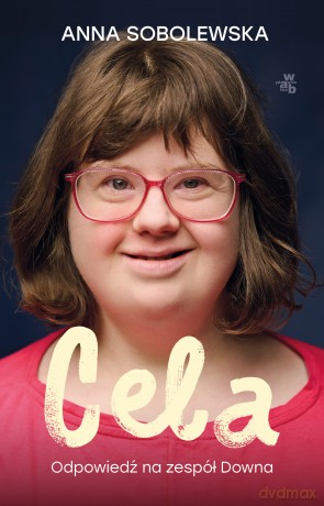 Cela. Odpowiedź na zespół Downa - Anna Sobolewska [KSIĄŻKA]