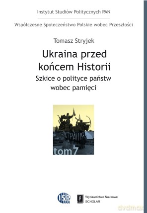 Ukraina przed końcem historii - Tomasz Stryjek [KSIĄŻKA]