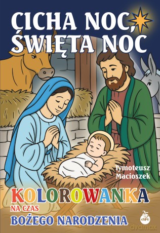 Cicha noc, święta noc. Kolorowanka na czas Bożego Narodzenia - Tymoteusz Macioszek [KSIĄŻKA]