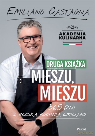 Druga książka Mieszu, mieszu. 365 dni z włoską kuchnią Emiliano - Emiliano Castagna [KSIĄŻKA]