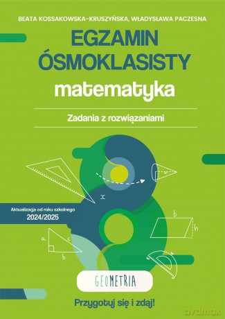Egzamin ósmoklasisty. Matematyka. Zadania z rozwiązaniami. Geometria - Beata Kossakowska-Kruszyńska, Władysława Paczesna [KSIĄŻKA]