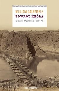 Powrót króla bitwa o afganistan 1839-42 tw - William Dalrymple [KSIĄŻKA]