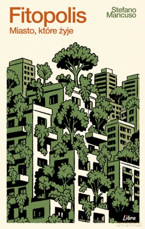 Fitopolis. Miasto, które żyje - Stefano Mancuso [KSIĄŻKA]