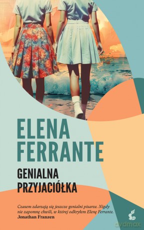 Genialna przyjaciółka. Cykl neapolitański (Tom 1) - Elena Ferrante [KSIĄŻKA]