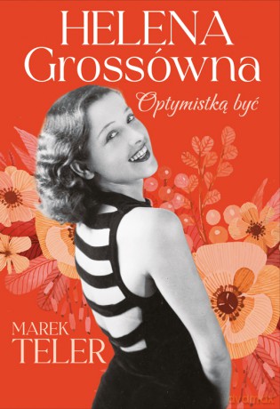 Helena Grossówna. Optymistką być - Marek Teler [KSIĄŻKA]