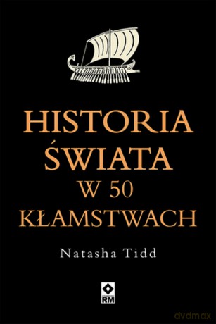 Historia świata w 50 kłamstwach - Natasha Tidd [KSIĄŻKA]