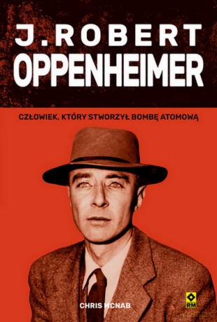 J. Robert Oppenheimer - Chris Mcnab [KSIĄŻKA]