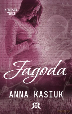 Jagoda. Łowiska (Tom 3) - Anna Kasiuk [KSIĄŻKA]