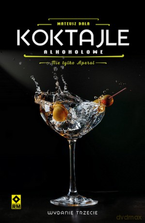 Koktajle alkoholowe. Nie tylko aperol - Mateusz Bala [KSIĄŻKA]