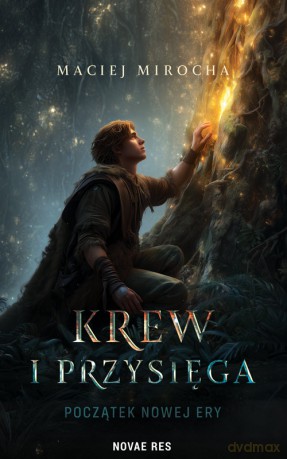 Krew i Przysięga. Początek Nowej Ery - Maciej Mirocha [KSIĄŻKA]