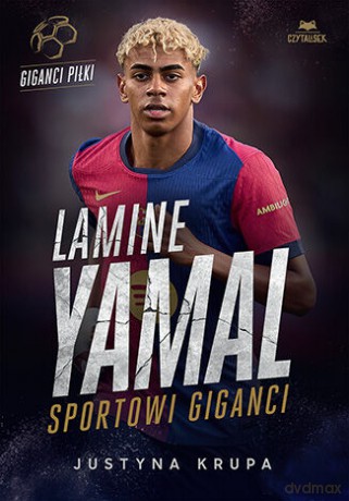 Lamine Yamal. Sportowi giganci - Justyna Krupa [KSIĄŻKA]