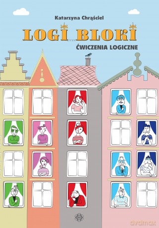 Logi-bloki Ćwiczenia logiczne Z relacjami za pan brat - Katarzyna Chrąściel [KSIĄŻKA]