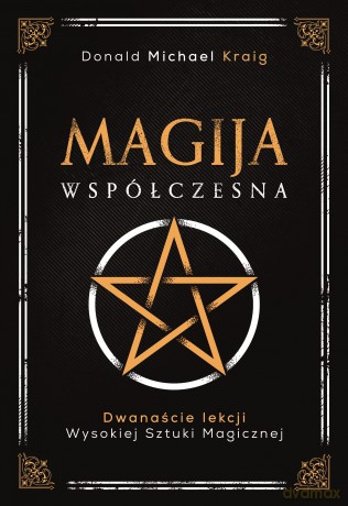 Magija współczesna. Dwanaście lekcji wysokiej sztuki magicznej - Donald Michael Kraig [KSIĄŻKA]