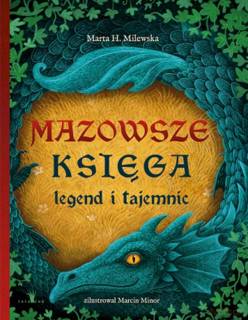 Mazowsze. Księga legend i tajemnic. - Marta H. MIlewska, Ilustracje: Marcin Minor [KSIĄŻKA]