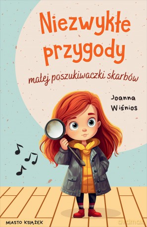 Niezwykłe przygody małej poszukiwaczki skarbów. Mała poszukiwaczka skarbów (Tom 1) - Joanna Wiśnios [KSIĄŻKA]