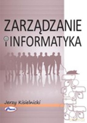 Zarządzanie i informatyka - Jerzy Kisielnicki [KSIĄŻKA]