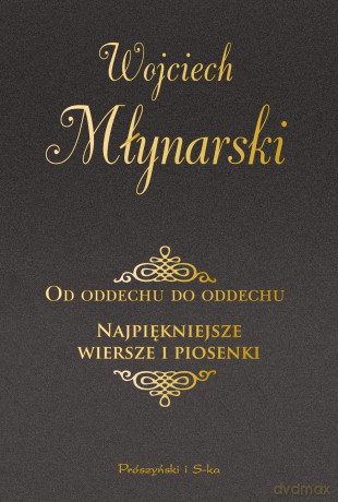 Od oddechu do oddechu. Najpiękniejsze wiersze i piosenki. Duże Litery - Wojciech Młynarski [KSIĄŻKA]