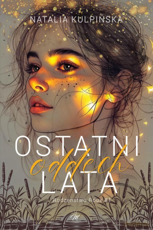 Ostatni oddech lata. Rodzeństwo Roux (Tom 1) - Natalia Kulpińska [KSIĄŻKA]