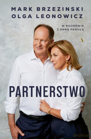 Partnerstwo. Mark Brzezinski, Olga Leonowicz w rozmowie z Anną Pamułą - Mark Brzezinski, Olga Leonowicz, Anna Pamuła [KSIĄŻKA]