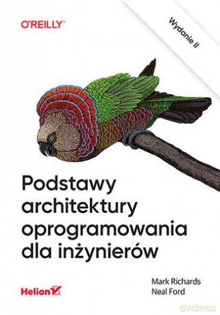 Podstawy architektury oprogramowania dla inżynierów - Mark Richards, Neal Ford [KSIĄŻKA]