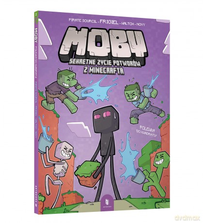 Polewka do kwadratu. MOBY. Sekretne życie potworów z Minecrafta (Tom 2) - Pirate Sourcil Frigiel [KSIĄŻKA]