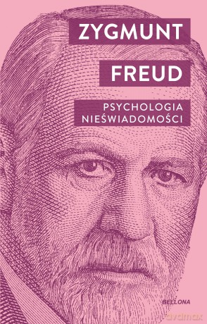 Psychologia nieświadomości. Wielcy humaniści - Zygmunt Freud [KSIĄŻKA]