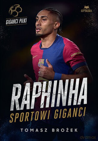 Raphinha. Sportowi giganci - Tomasz Brożek [KSIĄŻKA]