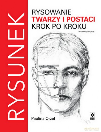 Rysowanie twarzy i postaci krok po kroku - Paulina Orzeł [KSIĄŻKA]