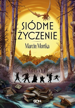 Siódme życzenie. Drużyna do zadań specjalnych - Marcin Mortka [KSIĄŻKA]