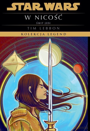 Świt Jedi. W nicość. Kolekcja Legend. Star Wars - Tim Lebbon [KSIĄŻKA]