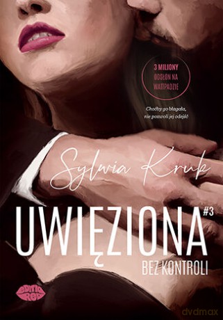 Uwięziona. Bez kontroli - Sylwia Kruk [KSIĄŻKA]