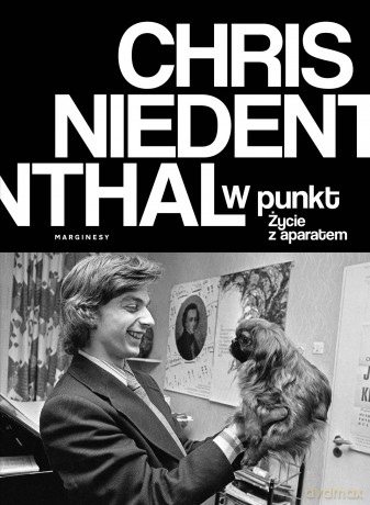 W punkt. Życie z aparatem - Chris Niedenthal [KSIĄŻKA]