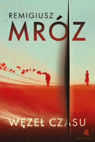 Węzeł czasu - Remigiusz Mróz [KSIĄŻKA]