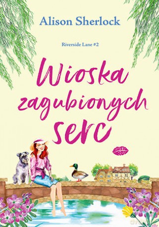 Wioska zagubionych serc. Riverside Lane (Tom 2) - Alison Sherlock [KSIĄŻKA]